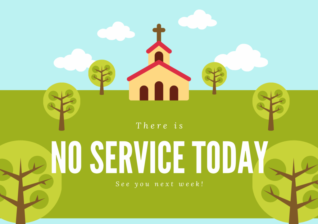 Sunday NO SERVICE TODAY